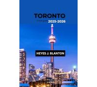Toronto Travel Guide 2025-2026: Uncover the unforgettable