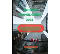 TORONTO TRAVEL GUIDE 2025: Explore Red Rock Country, Vortex Healing Spots, Outdoor Adventures, Foodie Hotspots And Wellness Retreats