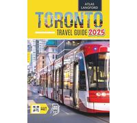 Toronto Travel Guide: Where to Go, What to See, and How to Make It Count (Full Color Version)