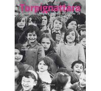 Torpignattara. Il quartiere, i luoghi e la gente degli anni '70