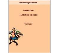 Torquato Tasso. Il Mondo Creato - [Edizioni dell'Orso]