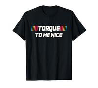 Torque To Me Nice Funny Racing Car Race Motorsport Men Women Maglietta