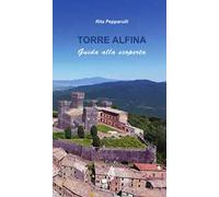 Torre Alfina. Guida alla scoperta