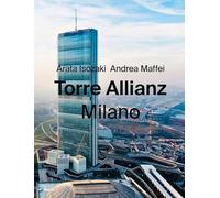 TORRE ALLIANZ. MILANO. EDIZ. ITALIANA E INGLESE - ISOZAKI ARATA, MAFFEI ANDREA