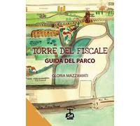 Torre del Fiscale. Guida del parco