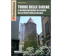 Torre delle Sirene. Il rifugio antiaereo in elevato della prefettura di Milano