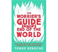 The Worrier's Guide to the End of the World: Love, Loss, and Other Catastrophes-through Italy, India, and Beyond [Lingua Inglese]