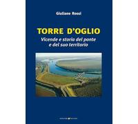 Torre d'Oglio. Vicende e storia del ponte e del suo territorio - [Sometti]