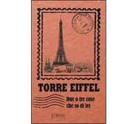Torre Eiffel. Due o tre cose che so di lei