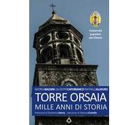 Torre Orsaia. Mille anni di storia
