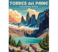Torres del Paine Coloring Book: Discover Patagonia’s Wild Beauty Through Learning, Creativity and Fun
