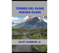 TORRES DEL PAINE HIKING GUIDE