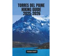 TORRES DEL PAINE HIKING GUIDE 2025-2026: 4