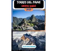 Torres del Paine Hiking Guide 2025: 7