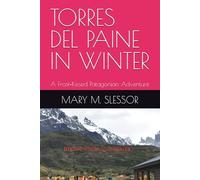 TORRES DEL PAINE IN WINTER: A Frost-Kissed Patagonian Adventure