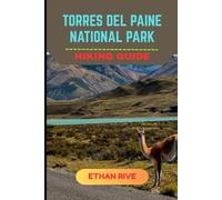 TORRES DEL PAINE NATIONAL PARK HIKING GUIDE