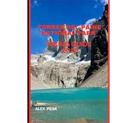 TORRES DEL PAINE NATIONAL PARK HIKING GUIDE 2025: 35