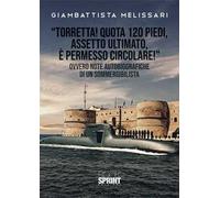 «Torretta! Quota 120 piedi, assetto ultimato, e permesso circolare!» Ovvero note autobiografiche di un sommergibilista