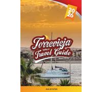 TORREVIEJA TRAVEL GUIDE 2026: Discover Spain’s Sun-Soaked Costa Blanca with Blue Flag Beaches, Salt Lakes, Tapas Bars, Markets & Travel Tips