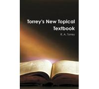Torrey's New Topical Textbook