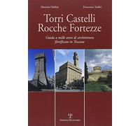 Torri, castelli, rocche, fortezze. Guida a mille anni di architettura fort...