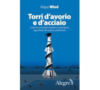 Torri d'avorio e d'acciaio. Come le università israeliane sostengono l'apartheid del popolo palestinese