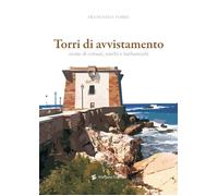 Torri di avvistamento. Storie di corsari, turchi e barbareschi - Torre Francesco