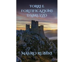 TORRI E FORTIFICAZIONI D'ABRUZZO