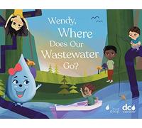 Torri Epperson Wendy, Where Does Our Wastewater Go? (Tascabile)