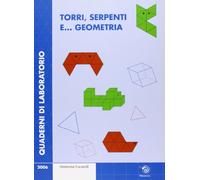 Torri, serpenti e... geometria. Quaderni di laboratorio. Con CD-ROM