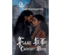 Torry Weatherspoon Flame In The Crescent Moon (Tascabile)