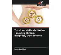 Torsione della cistifellea - quadro clinico, diagnosi, trattamento