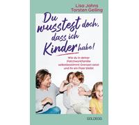 Torsten Geiling Du wusstest doch, dass ich Kinder habe: Wie du in d (Tascabile)
