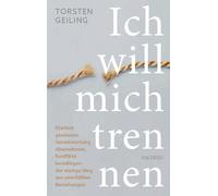 Torsten Geiling Ich will mich trennen: Klarheit gewinnen, Verantwort (Tascabile)