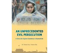 Torsten Trey Theresa Chu An Unprecedented Evil Persecution (Tascabile)