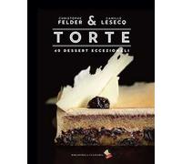 Torte. 40 dessert eccezionali. Ediz. a colori