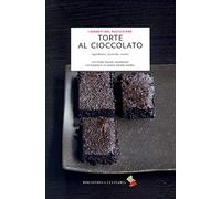 Torte al cioccolato. Ingredienti, tecniche, ricette. Ediz. a colori
