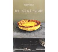 Torte dolci e salate. Ediz. illustrata