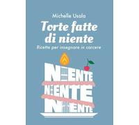 Torte fatte di niente. Ricette per insegnare in carcere