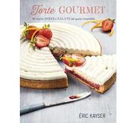 Torte gourmet. 80 ricette dolci e salate dal gusto irresistibile.... Ediz. illustrata