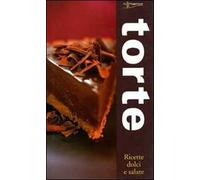 Torte. Ricette dolci e saporite