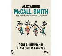 TORTE, RIMPIANTI E AMICHE RITROVATE - MCCALL SMITH ALEXANDER - TEA