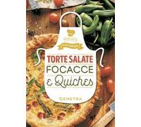 Torte salate, focacce e quiches. Ediz. a colori