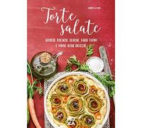 Torte salate. Sfoglie, focacce, quiche, tarte tatin e tante altre delizie