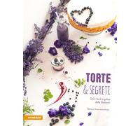 Torte & segreti. Dolci facili e golosi delle Dolomiti. Ediz. illustrata - ...