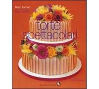 Torte spettacolari. Ediz. a colori