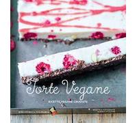 Torte vegane. Ricette vegane crudiste. Ediz. a colori