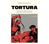 Tortura. Storia dell'occupazione nazista e della guerra civile (1943-45) -...
