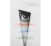 Torture and Dignity: An Essay on Moral Injury