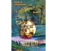 Torture of Human Passions. Book 1 Black Gold Runs Red